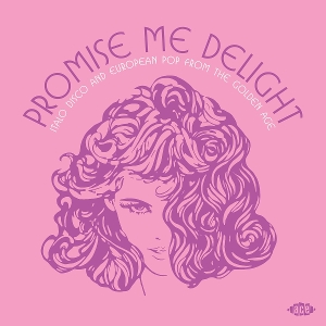 V/A – Promise Me Delight - Italo Disco and European Pop From the Golden Age