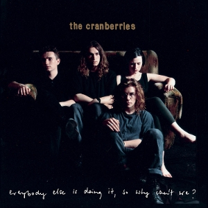 Cranberries – Everybody Else is Doing It, So Why Can't We?
