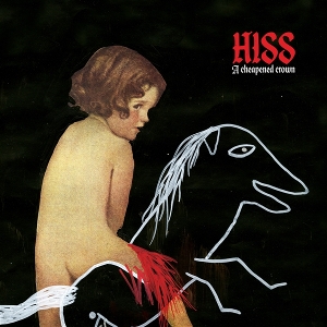 Hiss – A Cheapened Crown