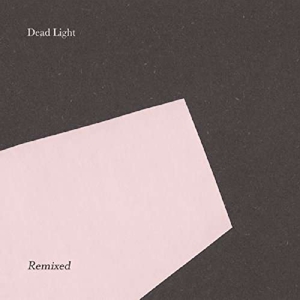 Dead Light – Dead Light Remixed