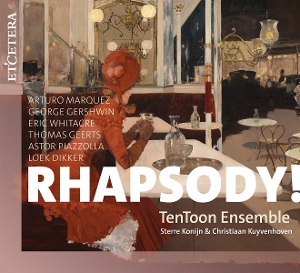 Tentoon Ensemble & Sterre Konijn & Christiaan Kuyvenhoven – Rhapsody!