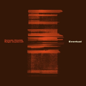 Almeida, Goncalo & Rutger Zuydervelt – Eventual
