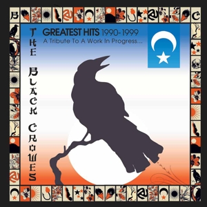 Black Crowes – Greatest Hits 1990-1999: a Tribute To a Work In Pr
