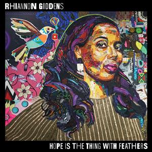 Giddens, Rhiannon – Hope is the Thing With Feathers