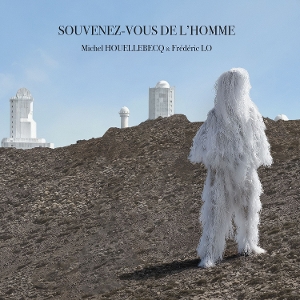 Houellebecq, Michel & Frederic Lo – Souvenez-Vous De L'homme