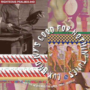 V/A – Lux and Ivy's Good For Nothin' Tunes - the Wild, the Weird and the Wang Dang Doodlin'...