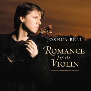 Bell, Joshua – Romance of the Violin