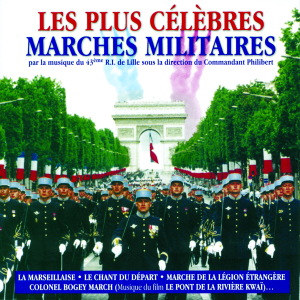 43ème R.I. De Lille Sous La Direction Du Commandant Philibert – Les Plus Celebres Marches Militaires