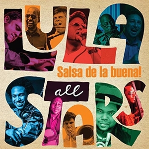 Lula All Stars – Salsa De La Buena!