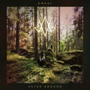 Dwaal – Never Enough
