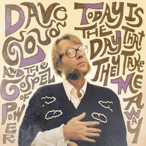 Cloud, Dave & the Gospel of Power – Today is the Day That They Take Me Away