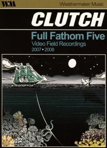 Clutch – Full Fathom Five: Video