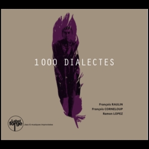 Raulin, Francois/Francois Corneloup/Ramon Lopez – Mille Dialectes
