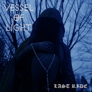 Vessel of Light – Last Ride