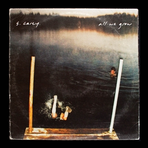 Carey, S. – All We Grow