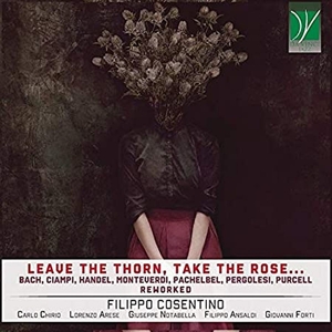 Cosentino, Filippo – Leave the Thorn, Take the Rose