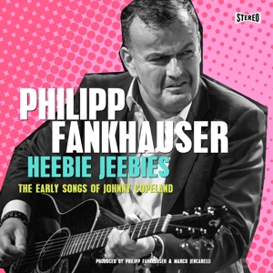Fankhauser, Philipp – Heebie Jeebies - the Early Songs of Johnny Copeland
