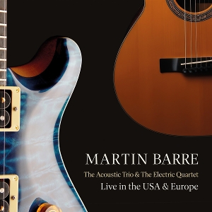 Barre, Martin – The Acoustic Trio and the Electric Quartet Live In the Usa and Europe