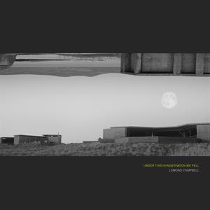 Campbell, Lomond – Under This Hunger Moon We Fell