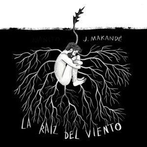 Makande, Juanito – La Raiz Del Viento