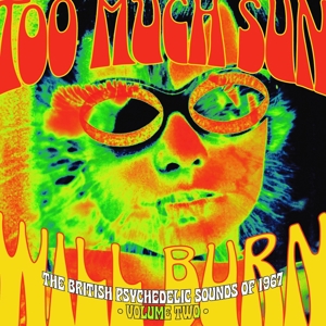 V/A – Too Much Sun Will Burn: British Psychedelic Sounds of 1967 Vol.2