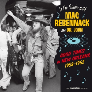 Dr. John – Good Times In New Orleans, 1958-1962