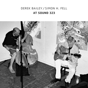 Bailey, Derek & Simon H. Fell – At Sound 323