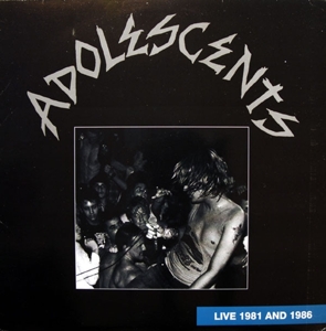Adolescents – Live 1981 & 1986
