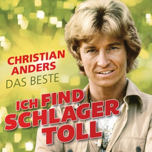 Anders, Christian – Ich Find Schlager Toll - Das Beste