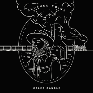 Caudle, Caleb – Crushed Coins