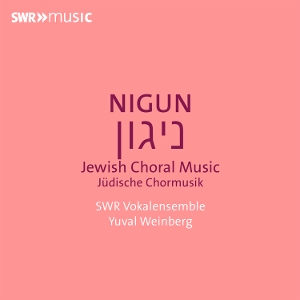 Swr Vokalensemble – Nigun - Jewish Choral Music