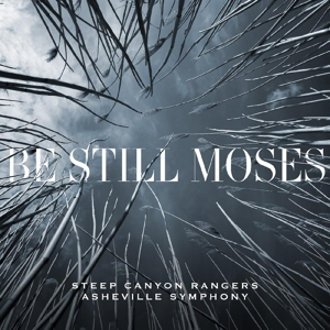 Steep Canyon Rangers & Asheville Symphony – Be Still Moses