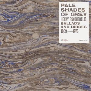 V/A – Pale Shades of Grey: Heavy Psychedelic Ballads and Dirges 1969-1976