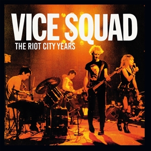 Vice Squad – Riot City Years