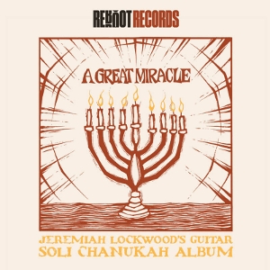 Lockwood, Jeremiah – A Great Miracle: Jeremiah Lockwood's Guitar Soli