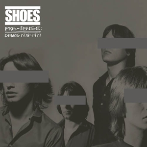 Shoes – Pre-Tense Demos 1978-1979