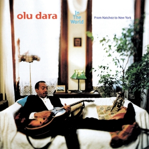 Dara, Olu – In the World - From Natchez To New York