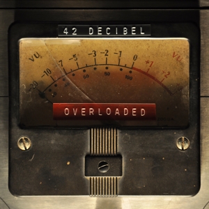 42 Decibel – Overloaded