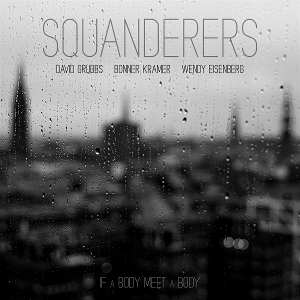 Squandereres – If a Body Meet a Body