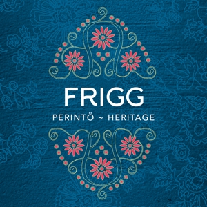 Frigg – Perinto - Heritage