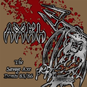Axel – The Savage Axe Demos 83/86