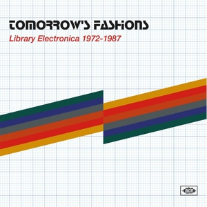 V/A – Tomorrow's Fashions - Library Electronica 1972-1987