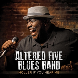 Altered Five Blues Band – Holler If You Hear Me