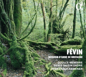 Doulce Memoire & Denis Raisin Dadre & Yann Fanch-Kemener – Fevin: Requiem D'anne De Bretagne