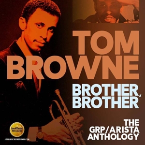 Browne, Tom – Brother Brother: the Grp / Arista Anthology