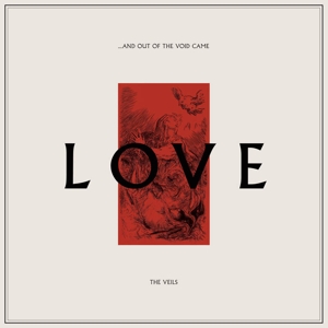Veils – ...and Out of the Void Came Love