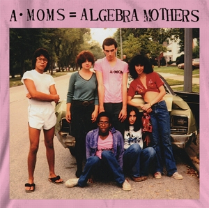Algebra Mothers – A-Moms = Algebra Mothers