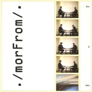 . / Morfrom / . – Here & There