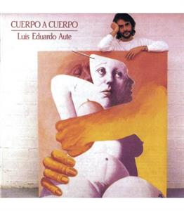 Aute, Luis Eduardo – Cuerpo a Cuerpo