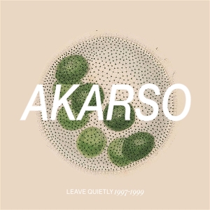 Akarso – Leave Quietly: 1997-1999 Discography